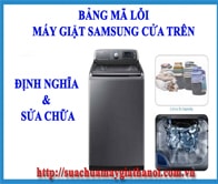 Bảng Mã Lỗi Máy Giặt Samsung Cửa Trên Nguyên Nhân và Giải Pháp