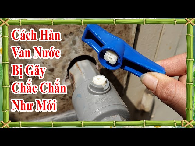 Cách loại Van Khóa Nước dân dụng TỐT NHẤT 2022